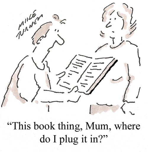 'This book thing, Mum, where do I plug it in?'