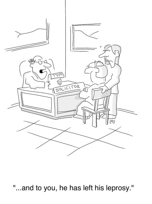 '...and to you, he has left his leprosy.'