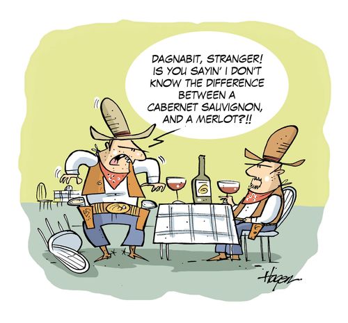 'Dagnabit, stranger! Is you sayin' I don't know the difference between a cabernet sauvignon, and a merlot?!!'