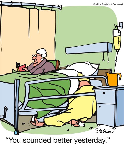 'You sounded better yesterday.'