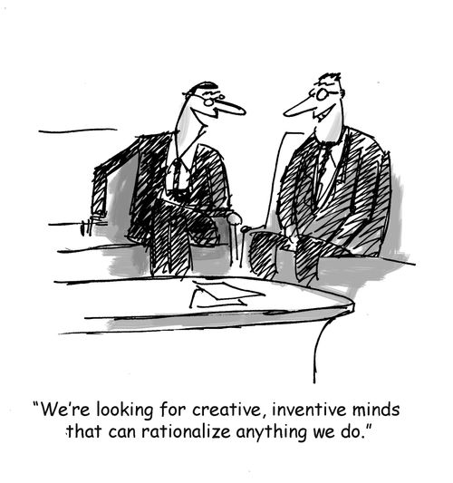 'We're looking for creative, inventive minds that can rationalize anything we do.'