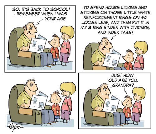 'So, it's back to school! I remember when I was your age. . .'