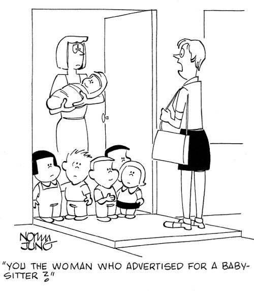 'You the woman who advertised for a babysitter?'