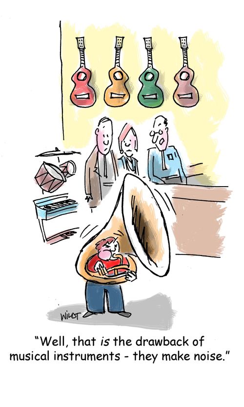 'Well, that IS the drawback of musical instruments - they make noise.'