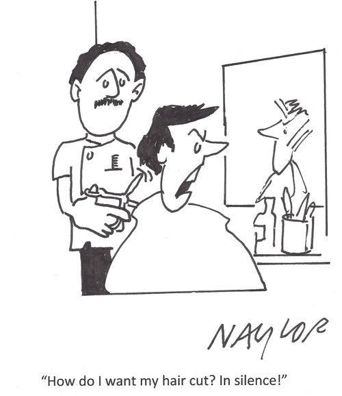 'How do I want my hair cut? In silence!'