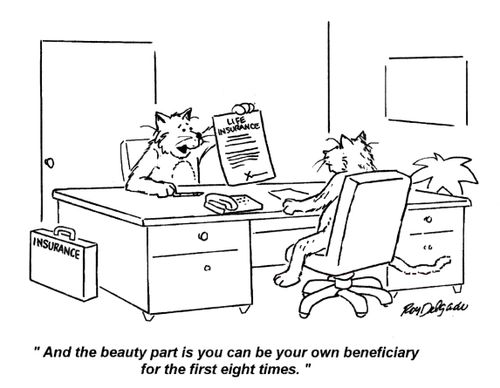 'And the beauty part is you can be your own beneficiary for the first eight times.'