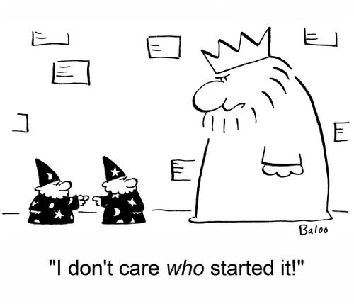 'I don't care WHO started it!'