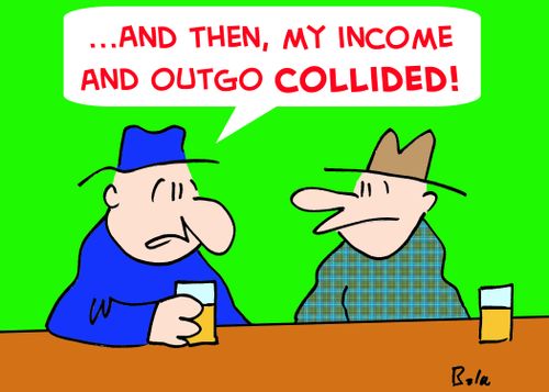 '...And then, my income and outgo collided!'