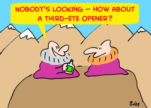 'Nobody's looking -- how about a third-eye opener?'