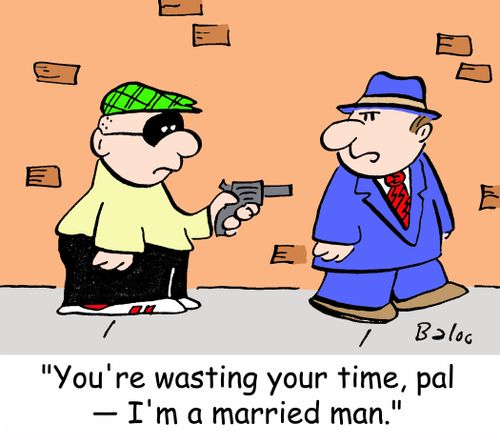 'You're wasting your time, pal -- I'm a married man.'