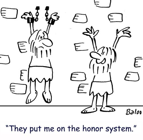 'They put me on the honor system.'