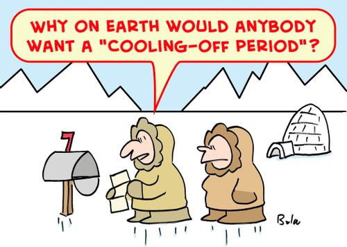 'Why on earth would anybody want a 'cooling-off period'?'