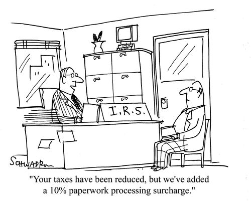 'Your taxes have been reduced, but we've added a 10 paperwork processing surcharge.'