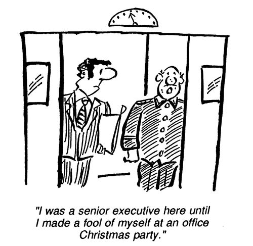 I made a fool of myself at the office party.