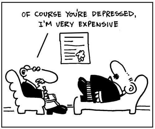 Of course you're depressed, I'm very expensive.