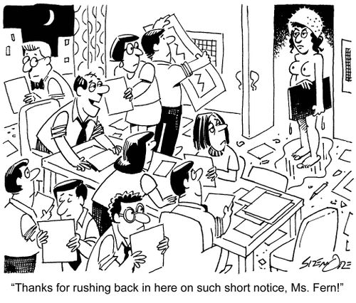 'Thanks for rushing back in here on such short notice, Ms. Fern!'