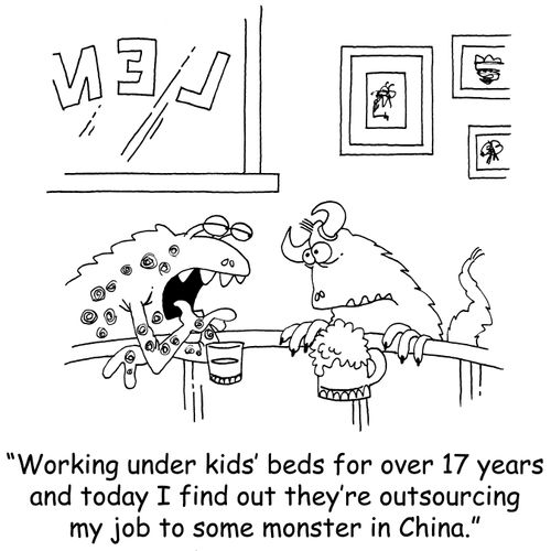 'Working under kids' beds for over 17 years and today I find out they're outsourcing my job to some monster in China.'