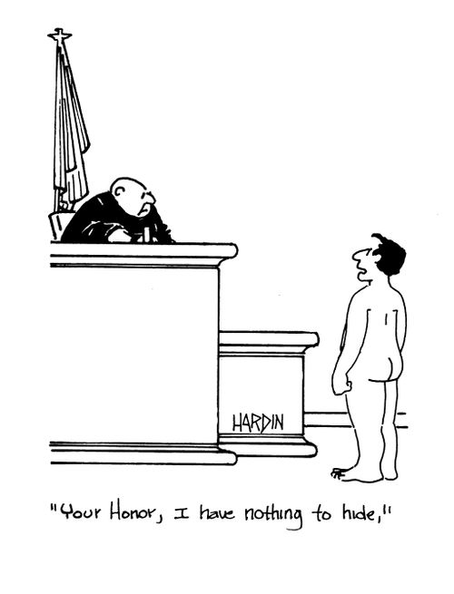 'Your Honor, I have nothing to hide.'
