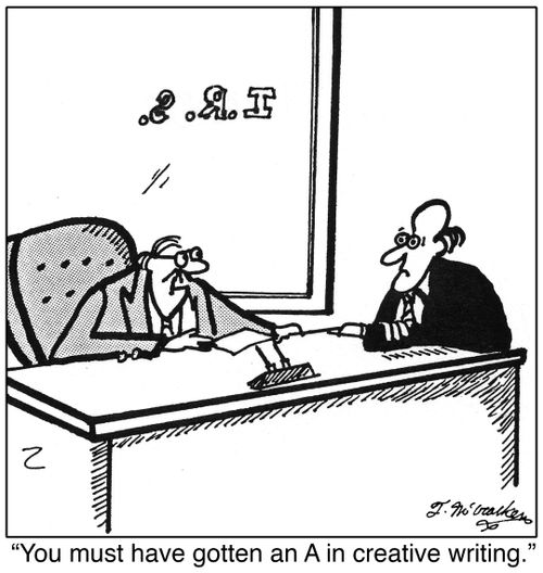 You must have gotten an A in creative writing.
