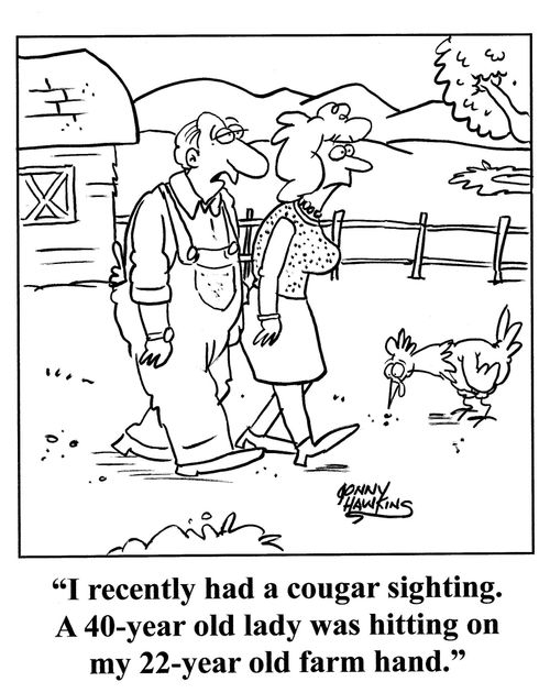 Farmer to lady: 'I recently had a cougar sighting. A 40-year old lady was hitting on my 22-year old farm hand.'