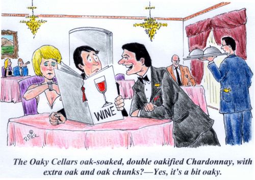 'The Oaky Cellars oak-soaked, double oakified Chardonnay, with extra oak and oak chunks? - Yes, it's a bit oaky.'