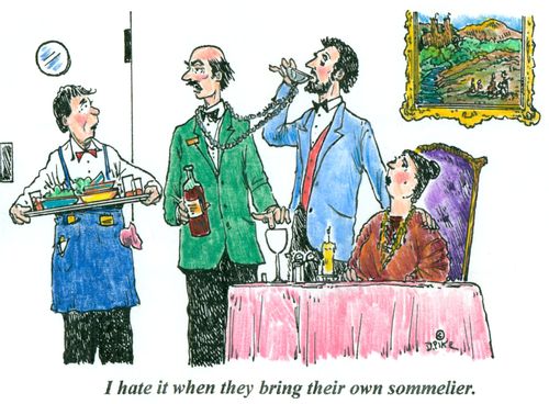 'I hate it when they bring their own sommelier.'
