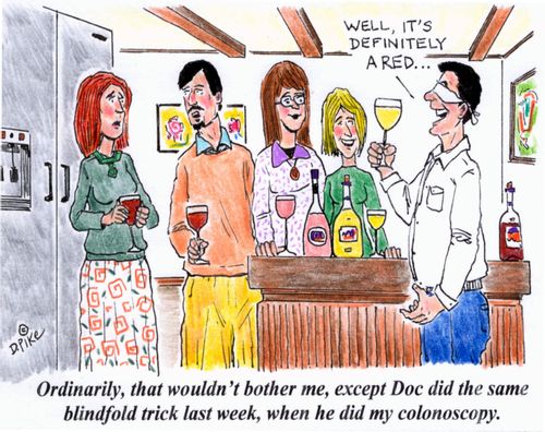 'Ordinarily, that wouldn't bother me, except Doc did the same blindfold trick last week, when he did my colonoscopy.'