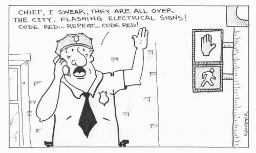 'Chief, I swear, they are all over the city. Flashing electrical signs! Code red...repeat...Code red!'