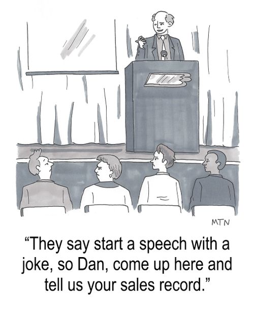 "They say start a speech with a joke, so Dan, come up here and tell us your sales record."