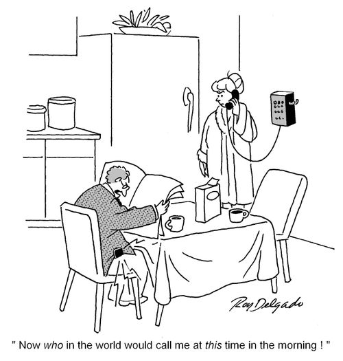 'Now who in the world would call me at this time in the morning!'