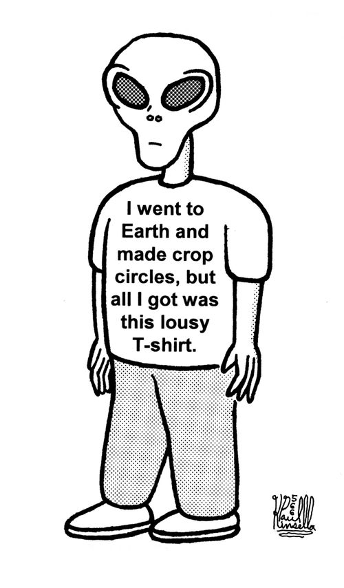I went to Earth and made crop circles, but all I got was this lousy T-shirt.