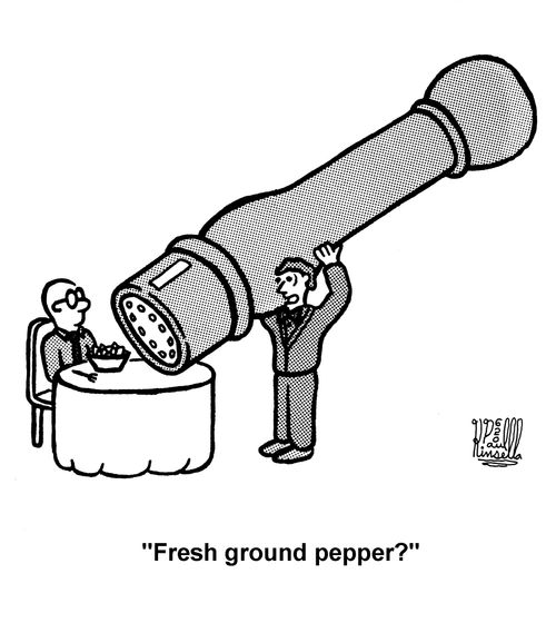 'Fresh ground pepper?'