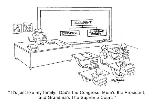 'Just like my family. Dad's the Congress, Mom's the President and Grandma's the Supreme Court.'