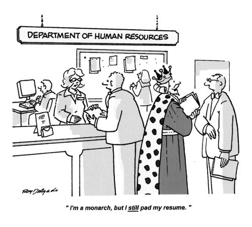 'I'm a monarch, but I still pad my resume.'
