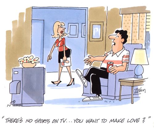 'There's no sports on TV...you want to make love?'