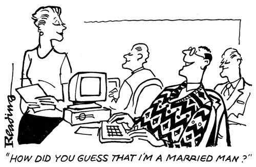 'How did you guess that I'm a married man?'