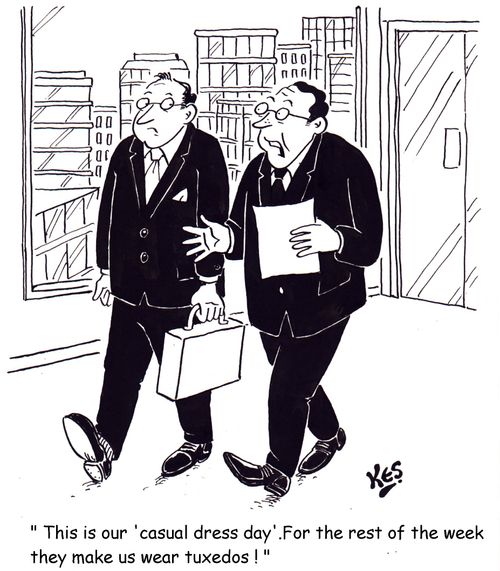 ' This is our 'casual dress day'. For the rest of the week they make us wear tuxedos ! '