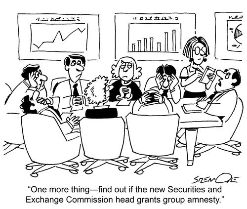 'One more thing - find out if the new Securities and Exchange Commission head grants group amnesty.'