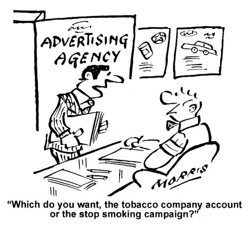 "Which do you want, the tobacco company account or the stop smoking campaign?"