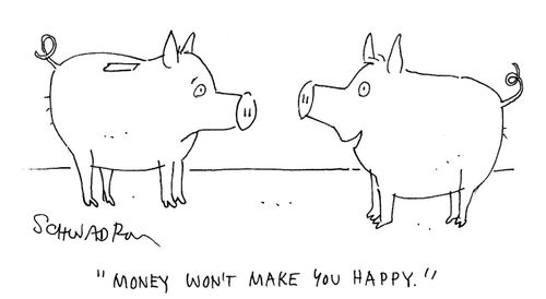 "Money won't make you happy."