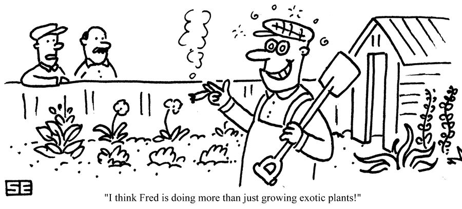 "I think Fred is doing more than growing exotic plants!"