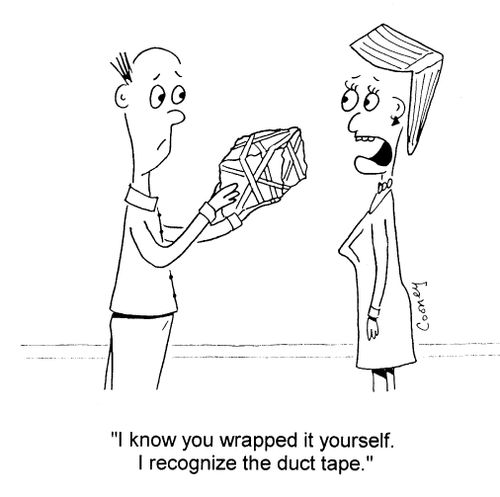 "I know you wrapped it yourself. I recognised the duct tape."