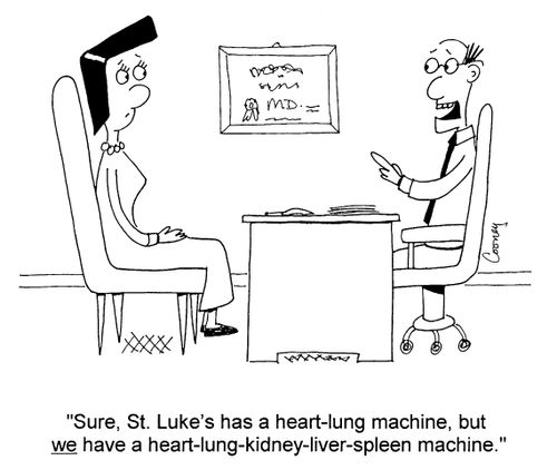 "...we have a heart-lung-kidney-liver-spleen machine."