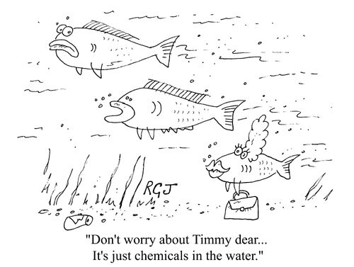 "Don't worry about Timmy, dear ...it's just chemicals in the water."