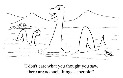 "I don't care what you thought you saw,l there are no such things as people"