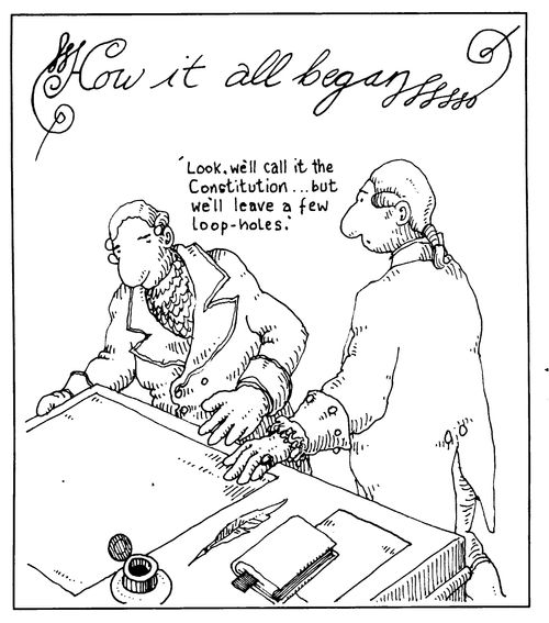 American law - How it all began. - "Look we'll call it the Constitution..but we'll leave a few loop-holes."