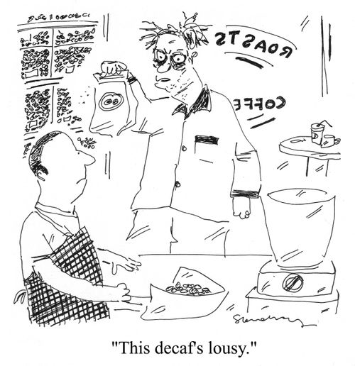 'This decaf's lousy.'