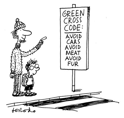 Green Cross Code: Avoid cars, avoid meat, avoid fur.