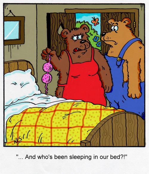 '... And who's been sleeping in our bed?!'