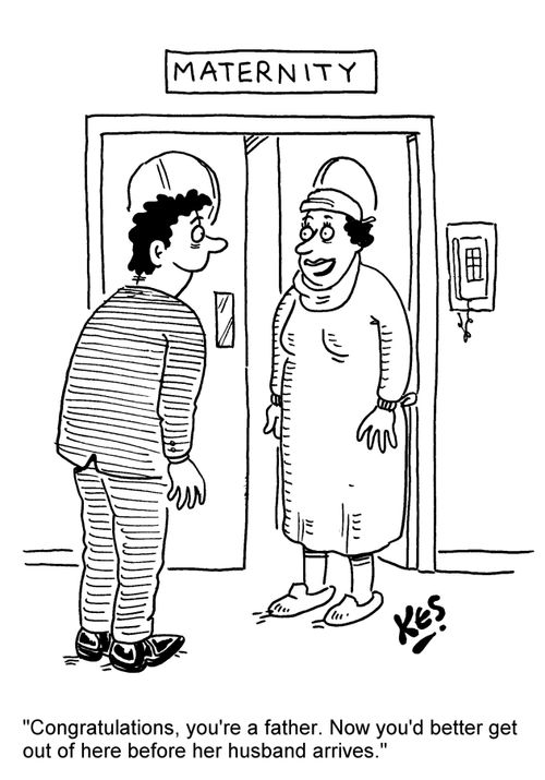 'Congratulations, you're a father. Now you'd better get out of here before her husband arrives.'